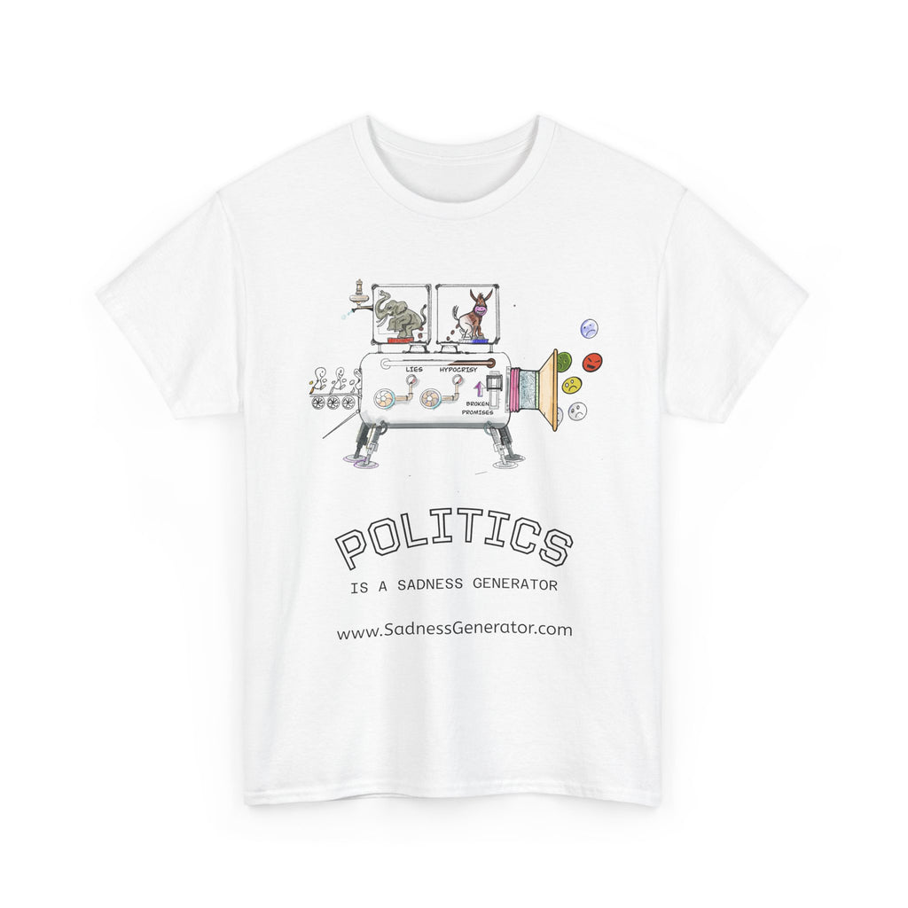 Politics Is A Sadness Generator T‑Shirt